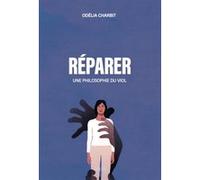 Réparer - Une philosophie du viol Odélia Charbit (Auteur)