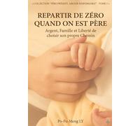 Repartir de Zéro Quand on est PÈRE: Argent, Famille et Liberté de Choisir son Propre Chemin