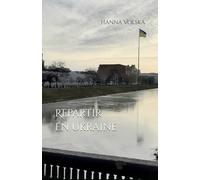 Repartir en Ukraine: Carnets de voyage en Ukraine, décembre 2022 - juillet 2024