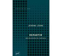 Repartir. Une philosophie de l'obstacle Jérôme Lèbre (Auteur)