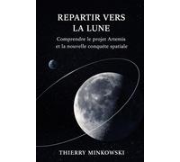 Repartir vers la Lune: Comprendre le projet Artemis et la nouvelle conquête spatiale