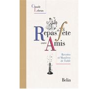 Repas de fête entre amis Recettes et Manières de Table - Claude Lebrun - Belin - broché - Guide
