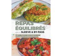 Repas équilibrés spécial sleeve et by-pass: Recettes de plats riches en protéines, conseils alimentaires & accompagnement