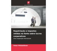 Repatriação e impostos retidos na fonte sobre lucros corporativos: Uma comparação internacional