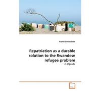 Repatriation As A Durable Solution To The Rwandese Refugee Problem