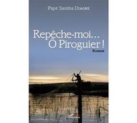 Repêche-moi...Ô Piroguier ! Roman - Papa Samba Diagne - L'harmattan - broché - Roman