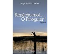 Repêche-moi...Ô Piroguier ! Roman - Papa Samba Diagne - L'harmattan - broché - Roman