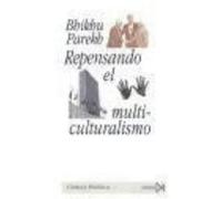 Repensando El Multiculturalismo: Diversidad Cultural Y Teoría Política - Parekh, Bhikhu, Chaparro Martínez, Sandra, (tr.) Parekh, Bhikhu, Chaparro Martínez, Sandra, Tr (Auteur)