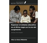 Repensar el sistema educativo en el África negra en la era del surgimiento: Homenaje a Antoine Nguidjol