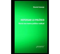 Repensar lo político: Hacia una nueva politica radical