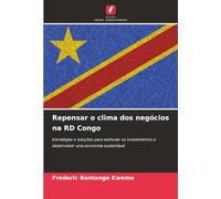 Repensar o clima dos negócios na RD Congo: Estratégias e soluções para estimular os investimentos e desenvolver uma economia sustentável
