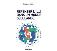 Repenser Dieu Dans un Monde Secularise