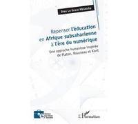 Repenser l’éducation en Afrique subsaharienne à l’ère du numérique Dieu Le Grace Mbiatcha (Auteur)