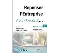 Repenser l’entreprise autrement... avec le lean Anne-Lise Seltzer (Auteur), Cécile Roche (Auteur)