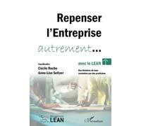 Repenser l’entreprise autrement... avec le lean: Des histoires de lean racontées par des praticiens