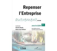 Repenser l’entreprise autrement... avec le lean: Des histoires de lean racontées par des praticiens