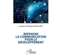 Repenser la communication pour le développement - Jacques Philippe Nacoulma - L'harmattan - broché - Essai