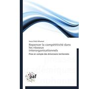 Repenser La Compétitivité Dans Les Réseaux Interorganisationnels - Prise En Compte Des Dimensions Territoriales