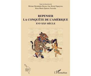 Repenser la conquête de l'Amérique XVIe-XXIe siècle - Guy Rozat Dupeyron - L'harmattan - broché - Etude