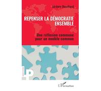 Repenser la démocratie ensemble Une réflexion commune pour un modèle commun - Jérôme Devillard - L'harmattan - broché - Essai