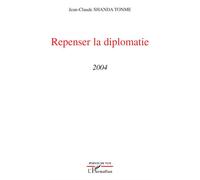 Repenser la diplomatie 2004 - Shanda Tonme - L'harmattan - broché - Essai