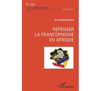 Repenser la francophonie en Afrique - Justo Bolekia Bolekà - L'harmattan - broché - Essai