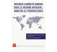 Repenser la mobilité humaine sous le regard africain : analyse et perspectives - Ndeye Dieynaba Ndiaye - P.universite Toulouse 1 Capitole - broché - Etude