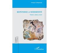 Repenser la modernité: Nature, statut, avenir