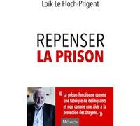 Repenser la prison Loïk Le Floch-Prigent (Auteur)