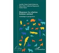 Repenser la relation homme-animal Aurélie Choné (Auteur), Isabelle Iribarren (Auteur), Marie Pelé (Auteur), Catherine Repussard (Auteur), Cédric Sueur (Auteur)
