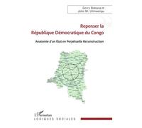 Repenser la République Démocratique du Congo Anatomie d’un État en Perpétuelle Reconstruction - Gerry Bokana - L'harmattan - broché - Essai