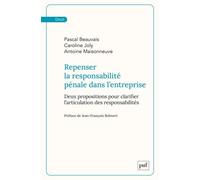 Repenser La Responsabilité Pénale Dans L'entreprise - Deux Propositions Pour Clarifier L'articulation Des Responsabilités