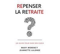REPENSER LA RETRAITE: Un guide pour faire des choix