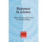 Repenser la science Helga Nowotny (Auteur), Michael Gibbons (Auteur), Peter Scott (Auteur), Jean-Jacques Salomon (Direction)
