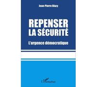 Repenser La Sécurité - L'urgence Démocratique