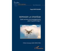 Repenser la stratégie Quels services de renseignements pour le grand Congo ? - Piaget Mpoto Balebo - L'harmattan - broché - Etude