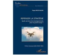 Repenser La Stratégie - Quels Services De Renseignements Pour Le Grand Congo ?