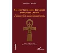 Repenser la synodalité des Églises d’Afrique et d’Occident Résistances, défis, reconfigurations, espérances et réflexions à partir de quatre théologiens africains - Jean Isidore Nkondog - L'harmattan