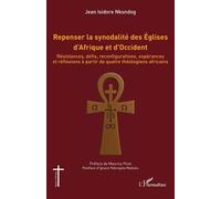 Repenser La Synodalité Des Eglises D'afrique Et D'occident - Résistances, Défis, Reconfigurations, Espérances Et Réflexions À Partir De Quatre Théologiens Africains