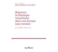 Repenser la théologie musulmane dans une Europe sous tension: Le modèle allemand