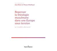 Repenser la théologie musulmane dans une Europe sous tension: Le modèle allemand