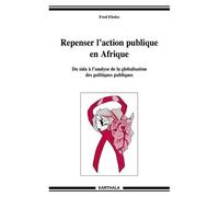 Repenser L'action Publique En Afrique - Du Sida À L'analyse De La Globalisation Des Politiques Publiques