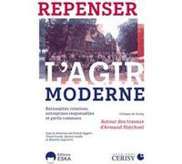 Blanche Segrestin – Repenser l'agir moderne – Rationalités créatives et périls communs – Broché