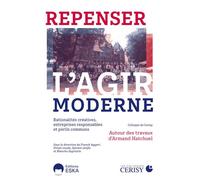 Repenser l'agir moderne Rationalités créatives, entreprises responsables et périls communs. autour des travaux d'Armand Hatchuel - Blanche Segrestin - Eska - broché - Etude