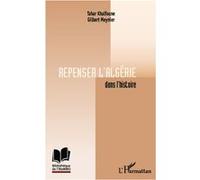 Repenser l'Algérie dans l'histoire Gilbert Meynier (Auteur), Tahar Khalfoune (Auteur)