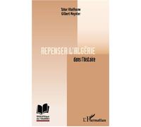 Repenser l'Algérie dans l'histoire - Gilbert Meynier - L'harmattan - broché - Essai