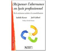 Repenser L'alternance En Lycée Professionnel - De La Réclusion Scolaire À La Remobilisation