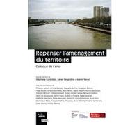 Repenser l'aménagement du territoire Stéphane Cordobes (Auteur), Xavier Desjardins (Auteur), Martin Vanier (Auteur)