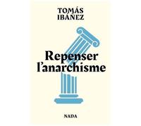 Repenser L'anarchisme - Combattre Les Dominations Au Xxie Siècle