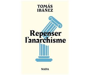 Repenser L'anarchisme - Combattre Les Dominations Au Xxie Siècle
